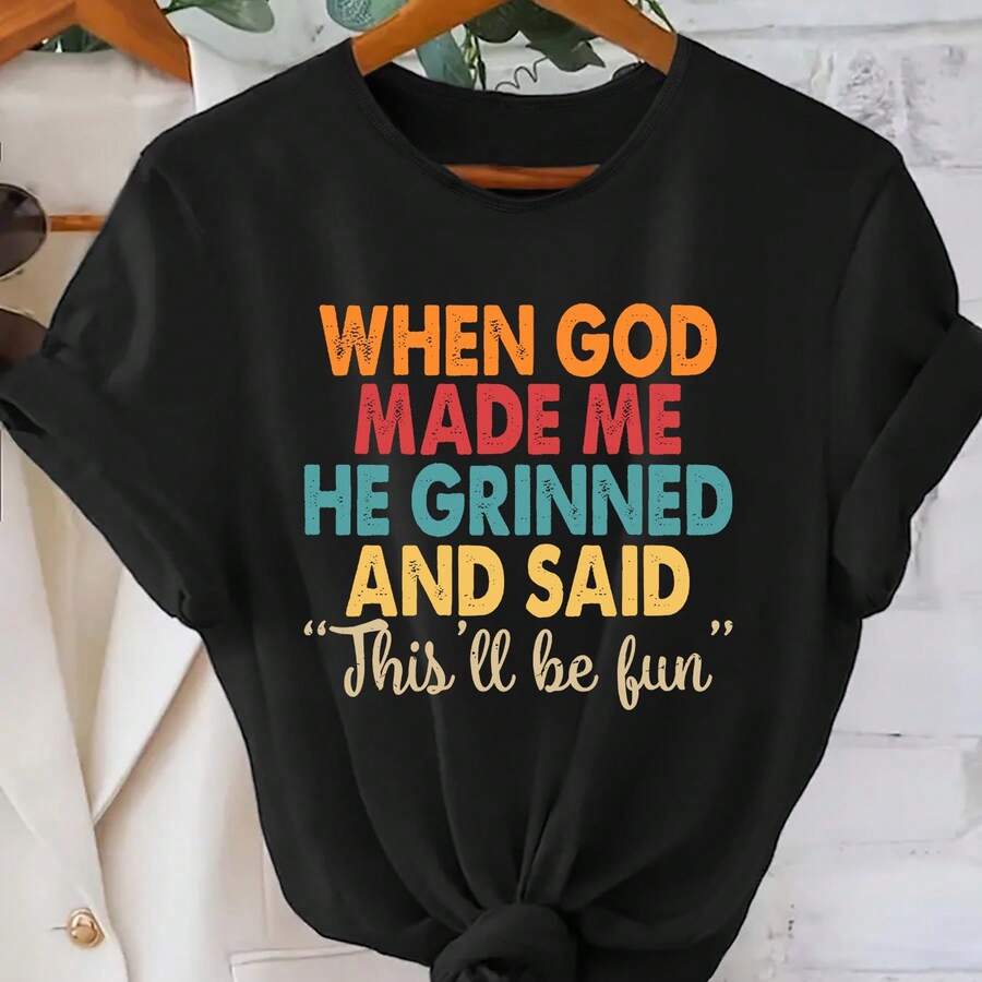 Beautiful And Elegant Women's Clothing WHEN GOD CREATED ME HE SMILED AND SAID This Will Be Fun Print Breathable Soft Sporty Party Cute Elegant Fashion Home Casual Round Neck Top - 黑色 - 查看 1