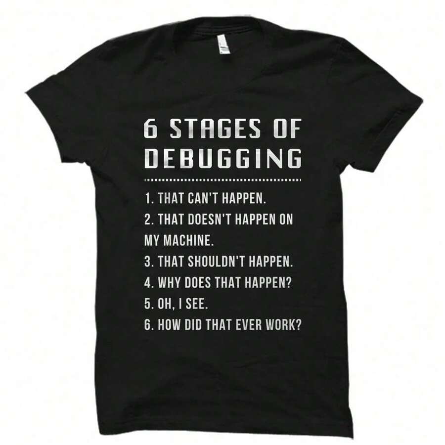 Camiseta de 6 Etapas de Depuración. Camiseta Divertida de Ingeniero. Regalo de Ingeniería. Regalo para Ingeniero. Regalo para Programador. Camiseta de Programador. Codificador OS1168 - Negro - Ver 1