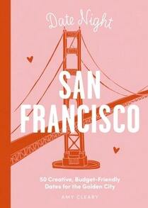 Pre-Owned Date Night: San Francisco: 50 Creative, Budget-Friendly Dates For The Golden City (Hardcover) By Amy Cleary - Single Book - View 1