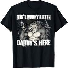 Don't Worry Kitten Daddy's Here Werewolf Meme Alpha Wolf T-Shirt - Black - View 10