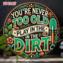 Cartello decorativo piatto 2D in un pezzo unico "You Will Never Be Round", logo rotondo Too Old, targa decorativa umoristica per giardino e vacanze, logo rotondo Playing In The Mud, arte vintage, perfetto per casa, fattoria, garage, bar, negozio, decorazione per parete o porta (posizione del foro casuale) - A - Visualizzare 10