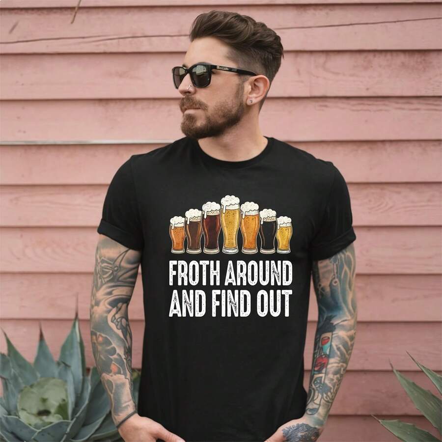 Froth Around And Find Out Shirt, Funny Craft Beer Tee, Drinking Pun Gift - 款式 - 查看 1