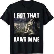 I Got That Dog In Me Funny Alpha Werewolf Wolf Meme T-Shirt For Men Women - Black - View 7