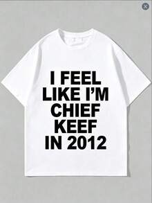 100% Cotton I Feel Like I'm Chif Kef  In 2012 GrPrint Tshirt Male Funny Meme T-Shirt Summer Men  Hip Hop - 白色 - 查看 1