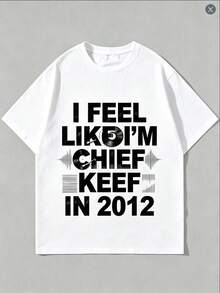 100% Cotton I Feel Like I'm Chif Kef  In 2012 GrPrint Tshirt Male Funny Meme T-Shirt Summer Men  Hip Hop - 白色1 - 查看 1