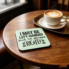 1/6pcs Funny Left-Handed Quotes Square Coasters, "I May Be Left-Handed, But I'm Always Right" Humorous Coasters, Gift For Left-Handed People - Multicolor - View 1