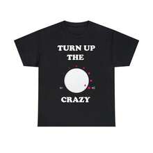 Turn Up The Crazy Funny Sarcastic Graphic Tee Shirt, S-5XL - Black - View 1