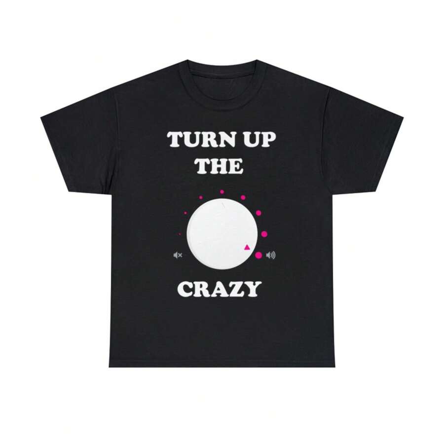 Turn Up The Crazy Funny Sarcastic Graphic Tee Shirt, S-5XL - Black - View 1