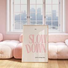 1pc Frameless Pink "Slow Down, You're Doing Great" Poster, Minimalist Inspirational Quote Wall Decor, Beautiful Positive Affirmation Print, Motivational Room Decoration, Fun Poster, Bedroom Decor, Room Wall Art - Multicolor - View 1