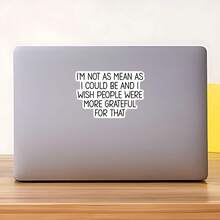 1PC Funny Sarcastic Saying Sticker, I'm Not As Mean Slogan Quote Vinyl Decal For Laptop Water Bottle Notebook, Waterproof Adult Humor Decal Sticker, Aesthetic Stationery Scrapbook Accessories Gift For Friends - S2299 - View 9