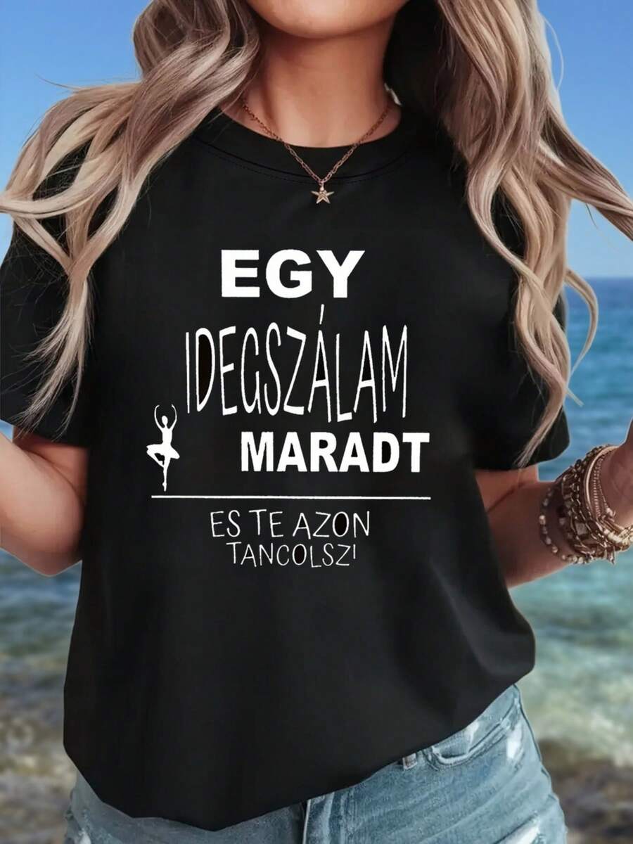 EGY IDEGSZALAM MARADT ES TE AZON TANCOLSZ Women's Letter Print T-Shirt, Casual Short Sleeve Round Neck Top For Summer And Spring, Women's Clothing - 黑色 - 查看 1