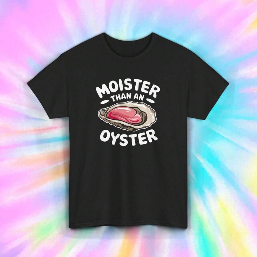 Moister Than An Oyster Funny T-Shirt Dirty Pun Humor Joke Tee S-5XL - 黑色 - 查看 1