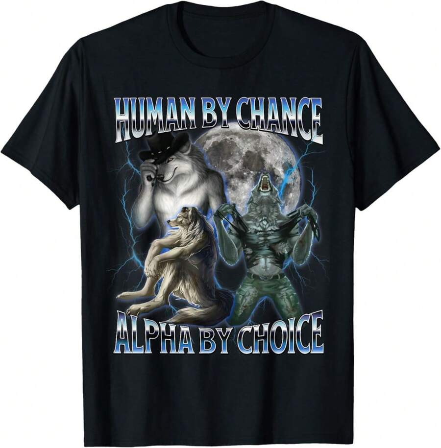 Human By Chance Alpha By Choice Cool Weird Alpha Wolf Meme Unisex T-Shirt - Schwarz - Übersicht 1