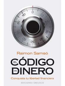 THE CODE OF MONEY, By Raimon Samsó. Obelisco Editions, Paperback, 1st Spanish Edition, 2016 - Single Book - View 2