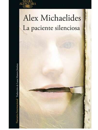 La paciente silenciosa, de Alex Michaelides. Editorial Alfaguara, tapa blanda en español, 2021