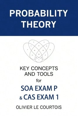 Pre-Owned Probability Theory: Key Concepts And Tools For SOA Exam P & CAS Exam 1 (Paperback) By Olivier Le Courtois