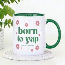 Born To Yap Forced To Work Funny Coffee Mug, Cute Pink Flower Decor Sassy Quote White Ceramic Cup, Humor Novelty Gift For Chatty Girls, Talkative Coworkers & Social Friends, 11oz Porcelain Mug For Hot Cold Drinks Daily Use - View 12
