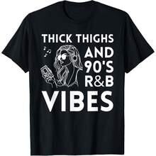 Thicks Thighss And 90's R&B Vibes Music Festival RnB Soul Fan T-Shirt.jpg - Negro - Ver 1