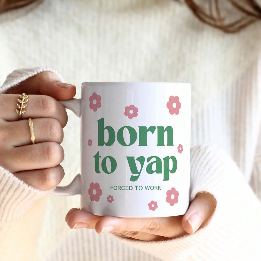 Born To Yap Forced To Work Funny Coffee Mug, Cute Pink Flower Decor Sassy Quote White Ceramic Cup, Humor Novelty Gift For Chatty Girls, Talkative Coworkers & Social Friends, 11oz Porcelain Mug For Hot Cold Drinks Daily Use