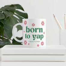 Born To Yap Forced To Work Funny Coffee Mug, Cute Pink Flower Decor Sassy Quote White Ceramic Cup, Humor Novelty Gift For Chatty Girls, Talkative Coworkers & Social Friends, 11oz Porcelain Mug For Hot Cold Drinks Daily Use - View 8