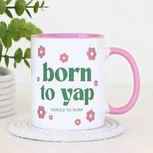 Born To Yap Forced To Work Funny Coffee Mug, Cute Pink Flower Decor Sassy Quote White Ceramic Cup, Humor Novelty Gift For Chatty Girls, Talkative Coworkers & Social Friends, 11oz Porcelain Mug For Hot Cold Drinks Daily Use - View 13