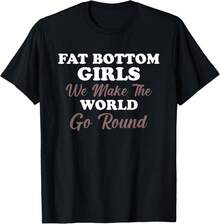 Camiseta Unisex Divertida "Fat Bottom Girls We Make The Rock 'n' Roll World Spin" Regalo - Negro - Ver 1