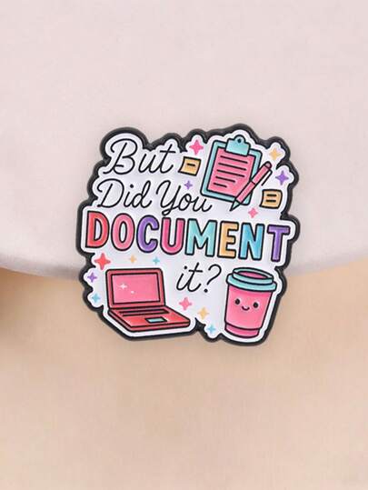 But Did You Document It Enamel Pin Funny Office Work Quote Laptop Coffee Notebook Lapel Brooch Worker Backpack Decor Gift