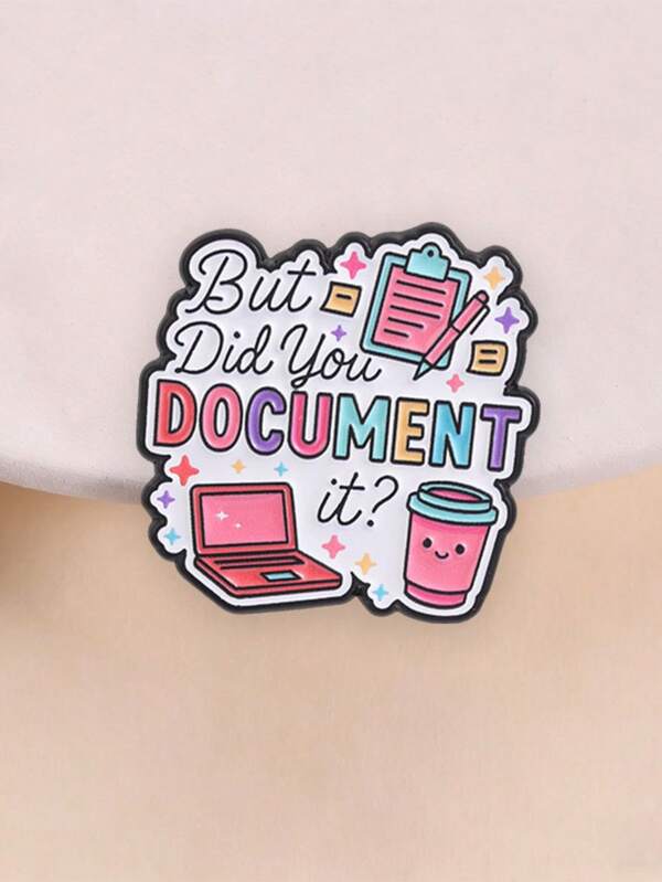 But Did You Document It Enamel Pin Funny Office Work Quote Laptop Coffee Notebook Lapel Brooch Worker Backpack Decor Gift
