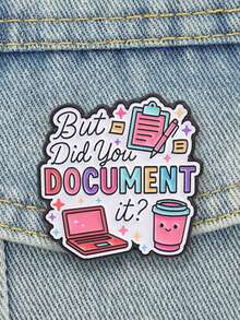 But Did You Document It Enamel Pin Funny Office Work Quote Laptop Coffee Notebook Lapel Brooch Worker Backpack Decor Gift - Multicolor - View 4