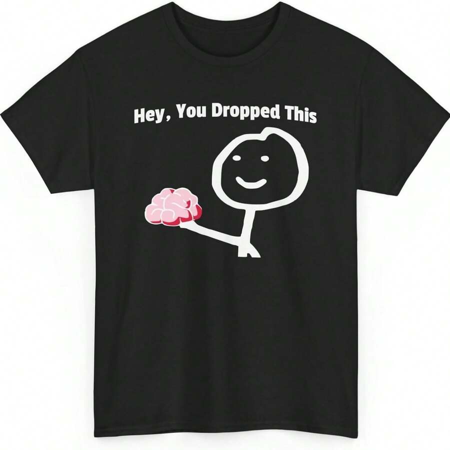 Hey You Dropped This Shirt, Brain Shirt, Funny Shirt, Sarcastic Shirt, Adult Humor Shirt, Offensive Shirt, Sassy Shirt - Black - View 1