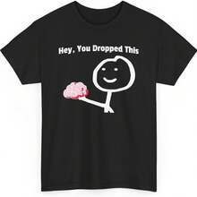 Hey You Dropped This Shirt, Brain Shirt, Funny Shirt, Sarcastic Shirt, Adult Humor Shirt, Offensive Shirt, Sassy Shirt - Black - View 11