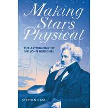 Pre-Owned Making Stars Physical: The Astronomy Of Sir John Herschel (Hardcover) By Stephen Case - Single Book - View 3
