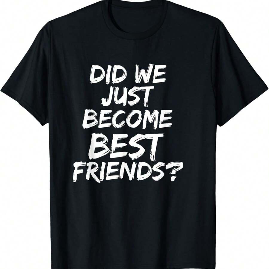 Did We Just Become Best Friends - YUP! Gift T-Shirt - Black - View 1