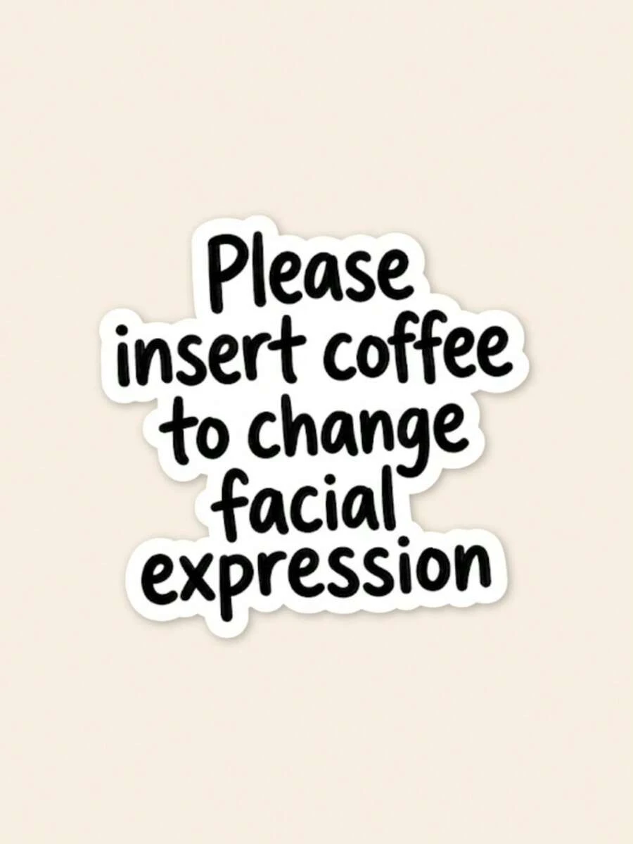 Humorous "Insert Coffee" Sarcastic Sticker, Funny Expression Pattern Vinyl Decal, Suitable For Cups And Tumblers, Sarcastic Workplace Quote Sticker, Suitable For Laptops, Funny Gift For Coffee Lovers - Multicolor - View 1