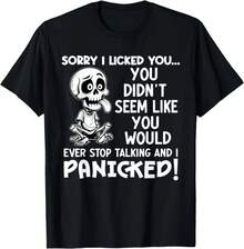 Entschuldige, dass ich dich geleckt habe. Das habe ich nicht getan.#Es scheint, als würdest du es nie tun T-Shirt, Unisex-Shirt - Schwarz - Übersicht 1