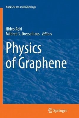 Physics Of Graphene (Paperback) By Hideo Aoki, Mildred S Dresselhaus