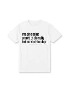 Imagine Being Scared Of Diversity But Not Dictatorship Unisex Tee - 白色 - 查看 1