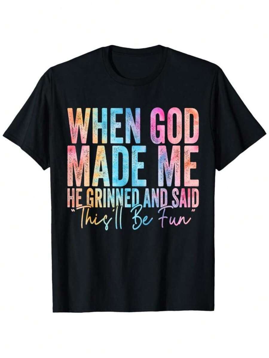 100% Cotton When God Made Me He Grinned And Said Funny Sarcastic Saying T-Shirt - 黑色 - 查看 1