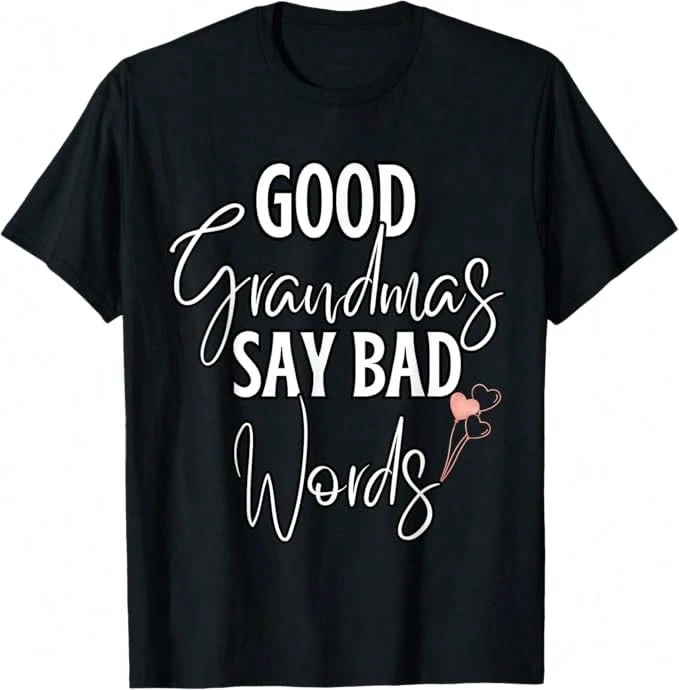 [100% Cotton]Good Grandmas Say Bad Words Loving Grandmother Adult Humor T-Shirt - Black - View 1