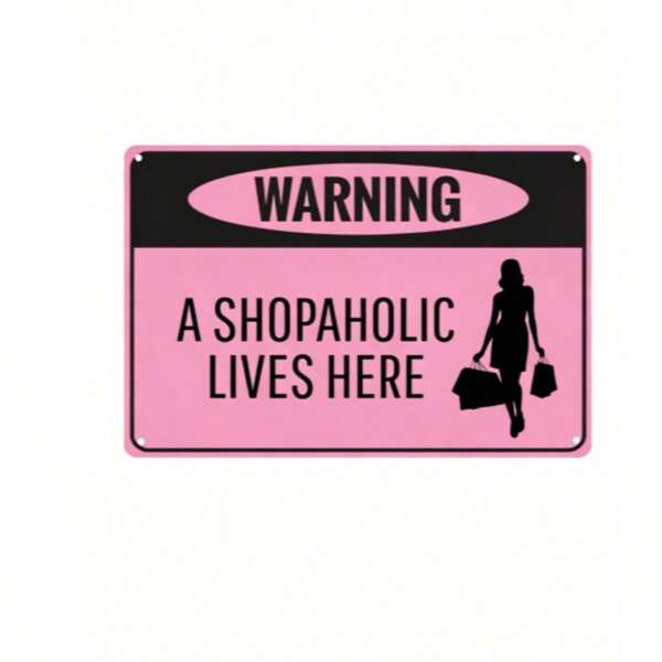 1 "Warning - A Shopaholic Lives Here" Funny Metal Sign (11.81in X 7.87in/30 X 20cm), Novelty Home Decor, Room Decor, Wall Decor, Bathroom Decor, Bar Decor, Cafe Decor, Garage Decor, Farmhouse Decor, Best Gift For Birthday Graduation