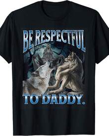 Be Respectful To Daddy Wolf Shirt Funny Wolf Meme Tee Vintage T Shirts - 黑色 - 查看 1