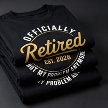 Officialy Retired 2026 Not My Problem Anymore Funny Joke Humour T Shirt - Black - View 6
