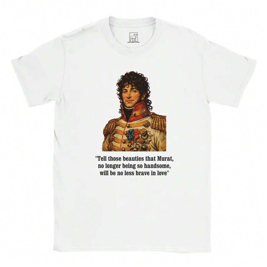 Haut Femme éTé Joachim Murat Quote T-Shirt: "Tell Those Beauties..."Bluzy Damskie  Saldi Estivi Donna Dai 3 Euro - 1 - Visualizzare 1