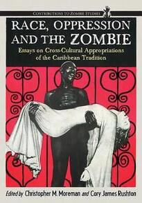 Pre-Owned Race, Oppression And The Zombie: Essays On Cross-Cultural Appropriations Of The Caribbean (Paperback) By Christopher M Moreman, Cory James R - Single Book - View 1
