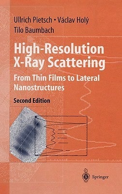 High-Resolution X-Ray Scattering: From Thin Films To Lateral Nanostructures (Hardcover) By Ullrich Pietsch, Vaclav Holy, Tilo Baumbach - Single Book - View 1