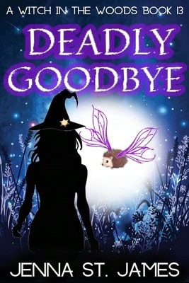 Deadly Goodbye: A Paranormal Cozy Mystery (Paperback) By Jenna St James
