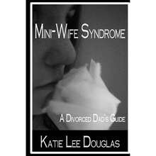 Mini-Wife Syndrome - A Divorced Dad's Guide (Paperback) By Katie Lee Douglas - Single Book - View 3