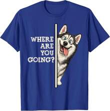 Where Are You Going? Funny Quotes For Husky Dog Lovers T-Shirt - 黑色 - 查看 8