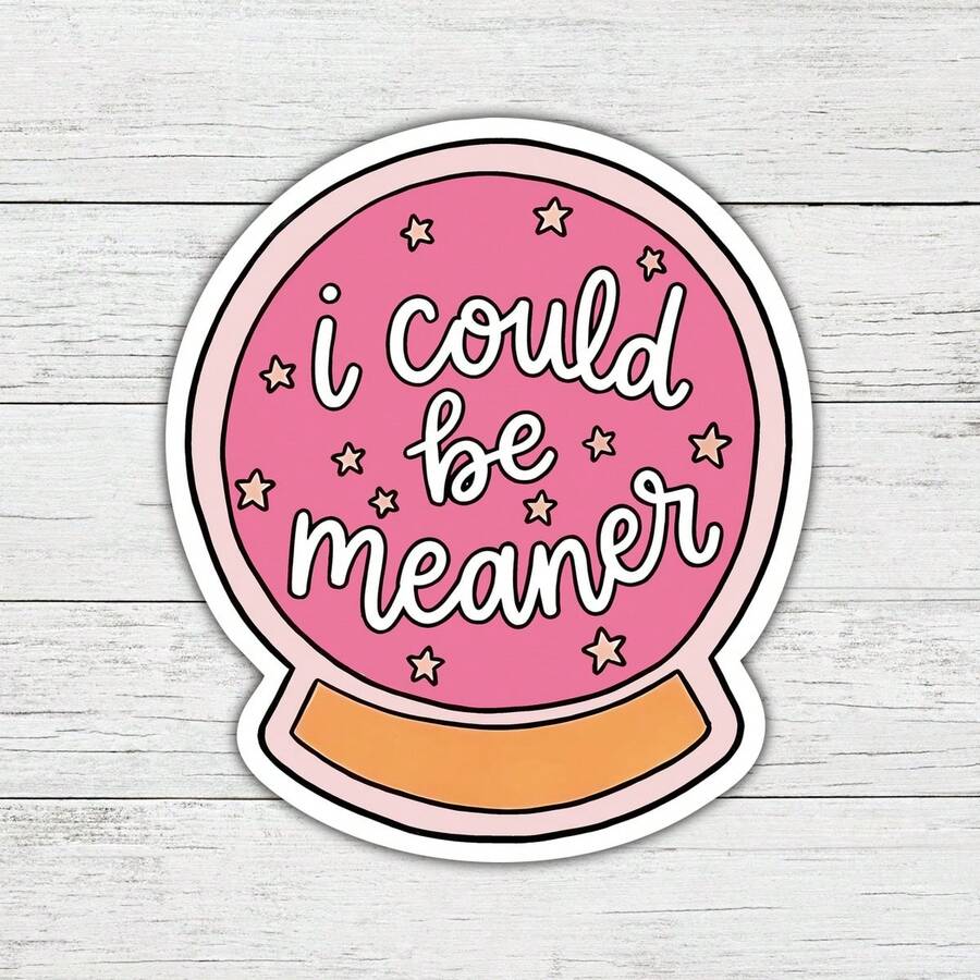 I Could Be Meaner Sticker Sassy Humor Decal Funny Relatable Quote For Laptops Water Bottles Notebooks Cups Journals Lockers For Students Teachers Office Workers Creatives Retail Workers And Chaos Lovers - Multicolor - View 1