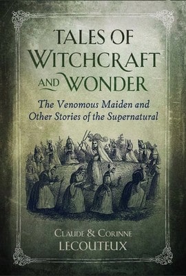Pre-Owned Tales Of Witchcraft And Wonder: The Venomous Maiden And Other Stories Of The Supernatural (Hardcover) By Claude Lecouteux, Corinne Lecouteux - Single Book - View 1